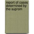 Report Of Cases Determined By The Suprem
