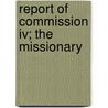 Report Of Commission Iv; The Missionary door World Missionary Conference Iv