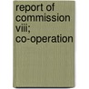 Report Of Commission Viii; Co-Operation by World Missionary Conference Viii