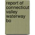 Report Of Connecticut Valley Waterway Bo