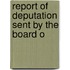 Report Of Deputation Sent By The Board O
