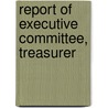 Report Of Executive Committee, Treasurer door Union League Club