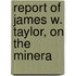 Report Of James W. Taylor, On The Minera