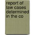 Report Of Law Cases Determined In The Co