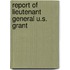 Report Of Lieutenant General U.S. Grant