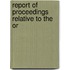 Report Of Proceedings Relative To The Or