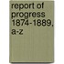 Report Of Progress 1874-1889, A-Z
