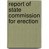 Report Of State Commission For Erection by Authors Various