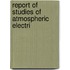 Report Of Studies Of Atmospheric Electri