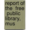 Report Of The  Free  Public Library, Mus door Free Public Library Museum