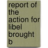 Report Of The Action For Libel Brought B door Robert O'Keefe