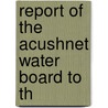 Report Of The Acushnet Water Board To Th door New Bedford Water Works