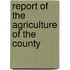 Report Of The Agriculture Of The County