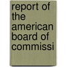 Report Of The American Board Of Commissi by American Board of Missions