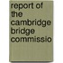 Report Of The Cambridge Bridge Commissio