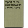 Report Of The Case Between The Rev. Cave by Matthew Livingston Davis