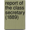 Report Of The Class Secretary (1889) door Harvard University Class of 1889