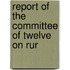 Report Of The Committee Of Twelve On Rur