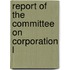 Report Of The Committee On Corporation L