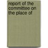 Report Of The Committee On The Place Of