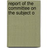 Report Of The Committee On The Subject O door Books Group