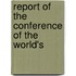 Report Of The Conference Of The World's
