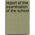 Report Of The Examination Of The School