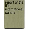 Report Of The Fifth International Ophtha by Unknown Author