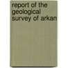 Report Of The Geological Survey Of Arkan door Arkansas State Geologist