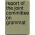Report Of The Joint Committee On Grammat