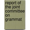 Report Of The Joint Committee On Grammat by Joint Committee on Nomenclature