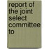 Report Of The Joint Select Committee To