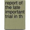 Report Of The Late Important Trial In Th door Sir Charles Merrik Burrell