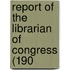 Report Of The Librarian Of Congress (190