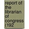Report Of The Librarian Of Congress (192 by Library of Congress