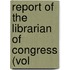 Report Of The Librarian Of Congress (Vol