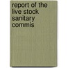 Report Of The Live Stock Sanitary Commis door Maine. Live St Commissioner