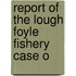 Report Of The Lough Foyle Fishery Case O