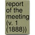 Report Of The Meeting (V. 1 (1888))
