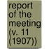 Report Of The Meeting (V. 11 (1907))