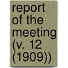 Report Of The Meeting (V. 12 (1909)) door Anzaas