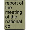 Report Of The Meeting Of The National Co door Unknown Author