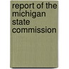 Report Of The Michigan State Commission by Michigan. Commission Of Inquiry Women