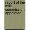 Report Of The Milk Commission Appointed door Ontario. Milk commission