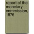 Report Of The Monetary Commission, 1876