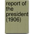 Report Of The President (1906)