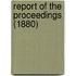 Report Of The Proceedings (1880)