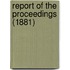 Report Of The Proceedings (1881)