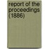 Report Of The Proceedings (1886)