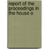 Report Of The Proceedings In The House O